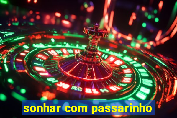 sonhar com passarinho